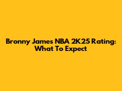 Bronny James' NBA 2K25 Rating: What To Expect