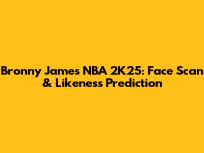 Bronny James NBA 2K25: Face Scan & Likeness Prediction
