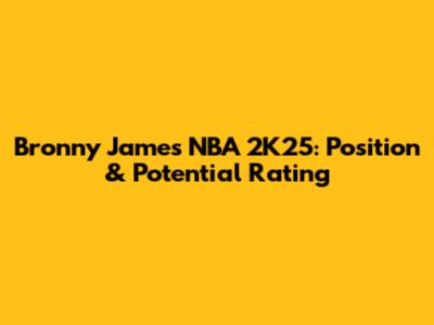 Bronny James NBA 2K25: Position & Potential Rating