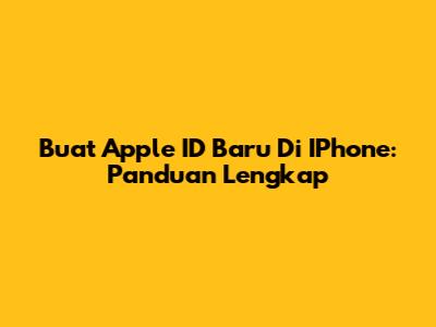 Buat Apple ID Baru Di IPhone: Panduan Lengkap