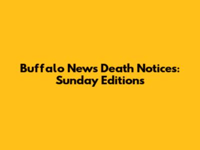 Buffalo News Death Notices: Sunday Editions