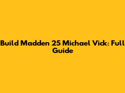 Build Madden 25 Michael Vick: Full Guide