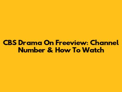 CBS Drama On Freeview: Channel Number & How To Watch