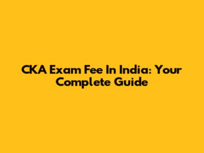 CKA Exam Fee In India: Your Complete Guide