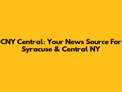 CNY Central: Your News Source For Syracuse & Central NY