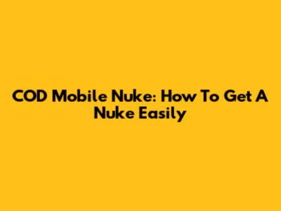 COD Mobile Nuke: How To Get A Nuke Easily