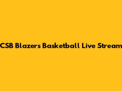 CSB Blazers Basketball Live Stream
