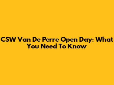 CSW Van De Perre Open Day: What You Need To Know
