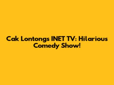 Cak Lontong's INET TV: Hilarious Comedy Show!