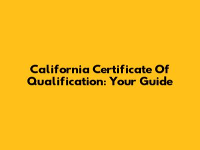 California Certificate Of Qualification: Your Guide
