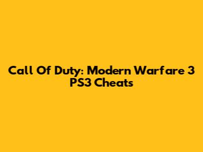 Call Of Duty: Modern Warfare 3 PS3 Cheats