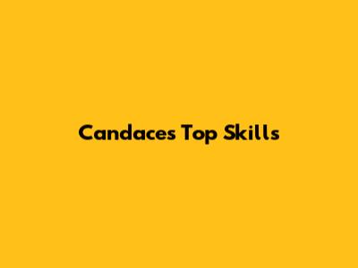 Candace's Top Skills