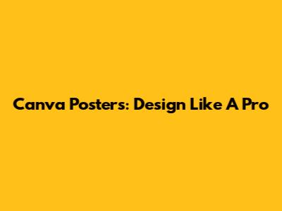 Canva Posters: Design Like A Pro