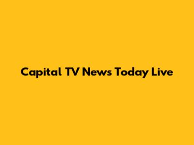 Capital TV News Today Live
