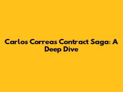 Carlos Correa's Contract Saga: A Deep Dive