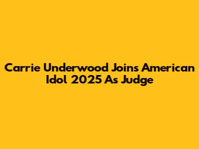Carrie Underwood Joins American Idol 2025 As Judge