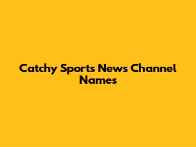 Catchy Sports News Channel Names