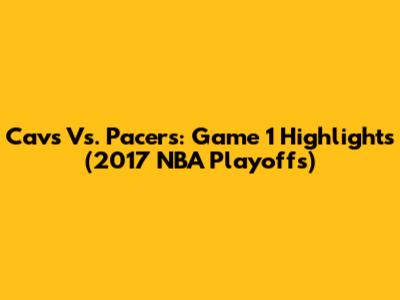 Cavs Vs. Pacers: Game 1 Highlights (2017 NBA Playoffs)