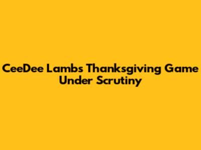 CeeDee Lamb's Thanksgiving Game Under Scrutiny