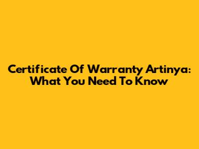 Certificate Of Warranty Artinya: What You Need To Know