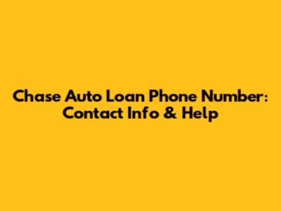 Chase Auto Loan Phone Number: Contact Info & Help