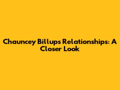 Chauncey Billups' Relationships: A Closer Look