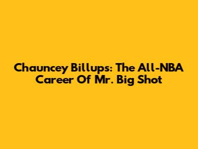 Chauncey Billups: The All-NBA Career Of 'Mr. Big Shot'