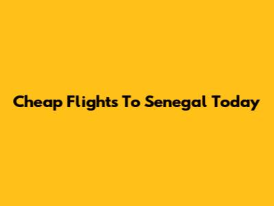 Cheap Flights To Senegal Today