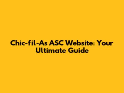 Chic-fil-A's ASC Website: Your Ultimate Guide