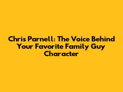 Chris Parnell: The Voice Behind Your Favorite Family Guy Character