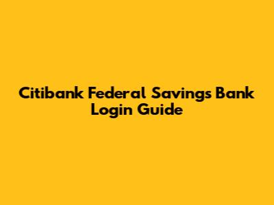 Citibank Federal Savings Bank Login Guide