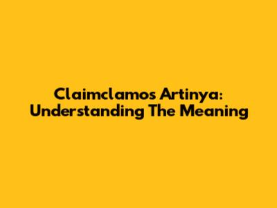 Claimclamos Artinya: Understanding The Meaning