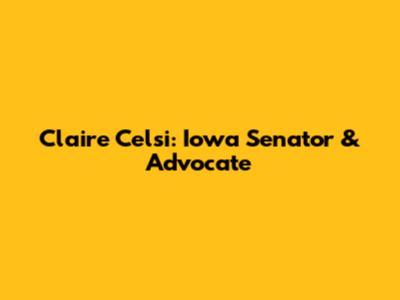 Claire Celsi: Iowa Senator & Advocate