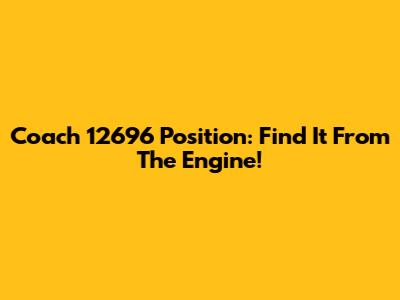 Coach 12696 Position: Find It From The Engine!