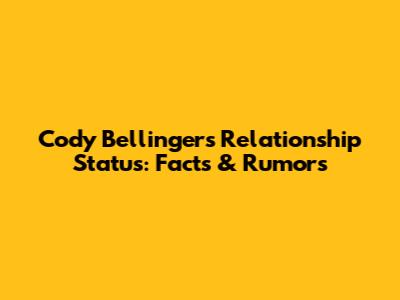 Cody Bellinger's Relationship Status: Facts & Rumors