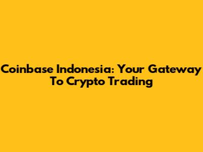 Coinbase Indonesia: Your Gateway To Crypto Trading