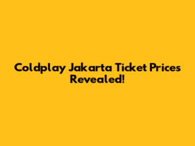 Coldplay Jakarta Ticket Prices Revealed!