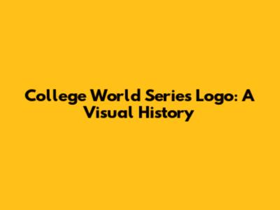 College World Series Logo: A Visual History