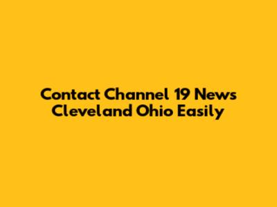 Contact Channel 19 News Cleveland Ohio Easily