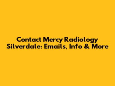 Contact Mercy Radiology Silverdale: Emails, Info & More