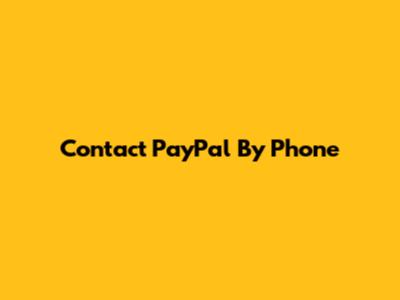 Contact PayPal By Phone