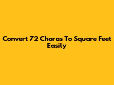 Convert 72 Choras To Square Feet Easily