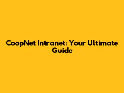 CoopNet Intranet: Your Ultimate Guide