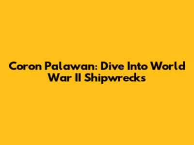Coron Palawan: Dive Into World War II Shipwrecks