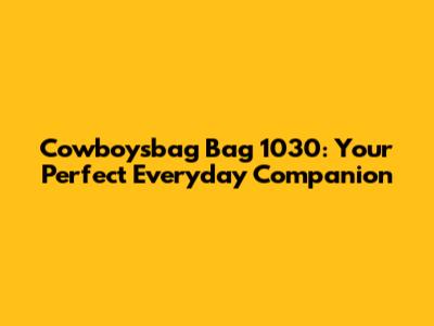 Cowboysbag Bag 1030: Your Perfect Everyday Companion