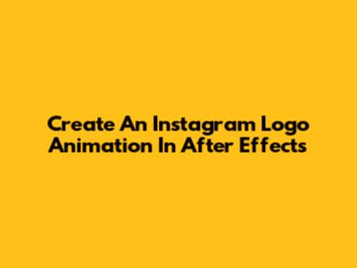 Create An Instagram Logo Animation In After Effects
