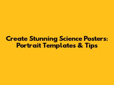 Create Stunning Science Posters: Portrait Templates & Tips
