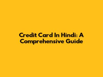 Credit Card In Hindi: A Comprehensive Guide