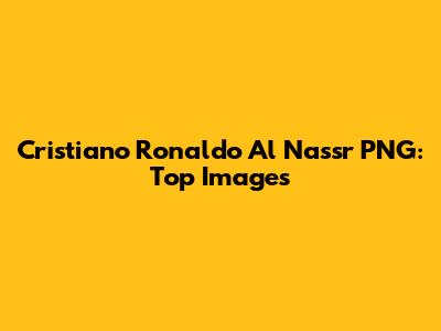 Cristiano Ronaldo Al Nassr PNG: Top Images
