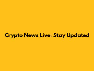 Crypto News Live: Stay Updated
